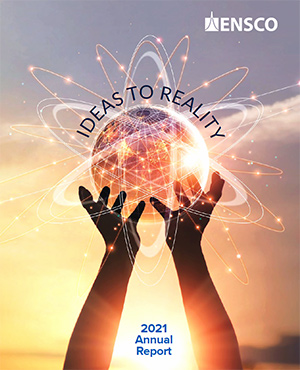 2021 ENSCO Annual Report - Ideas to Reality
